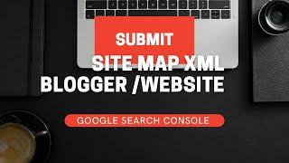 How to Submit Your Blogger/website Sitemap  to google search Console