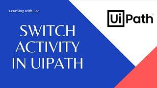 Switch Activity in Control Flow|| Ui Path Studio|| RPA || Automation