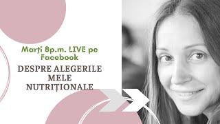 Alegerile mele nutriționale - Dietetica - o veche practică de viață!