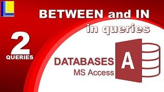 MS Access - Queries Part 2: BETWEEN and IN in queries