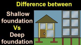 Difference between Shallow Foundation and Deep Foundation