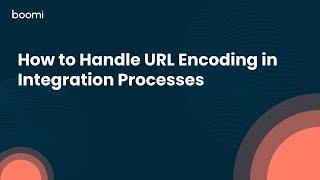 How to Handle URL Encoding in Integration Processes