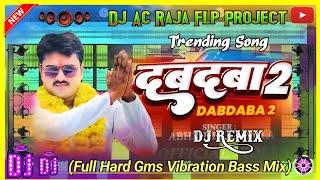 DABDABA 2 | Dj Ac Raja Flp Project No Voice Tag New Bhojpuri Dj Remix 2024 New Flp Project 2024