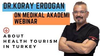 Dr. Koray Erdoğan on Medikal Akademi Webinar (About Health Tourism in Turkey)