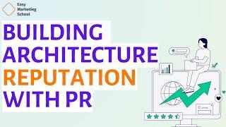 Architects' Guide to Public Relations: How to Build a Positive Industry Image