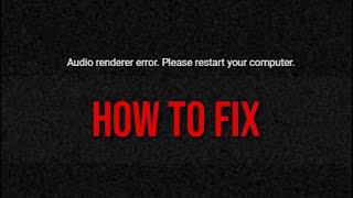 How To FIX The Audio Renderer Error - Please Restart Your Computer (YouTube)