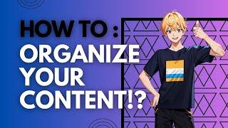 How to Organize your Content? [2023 Guide]