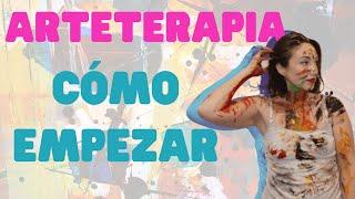 ARTETERAPIA: CÓMO EMPEZAR A HACER ARTETERAPIA