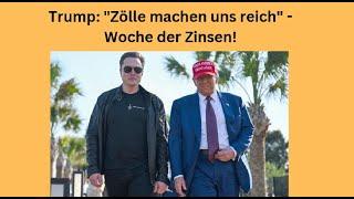 Trump: "Zölle machen uns reich" - Woche der Zinsen! Videoausblick