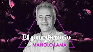 EL PURGATORIO | Manolo Lama