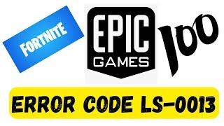 Epic games Error code Ls-0013 || Fix Fortnite Error Code LS-0013 | Game Is Unable To Launch 2023