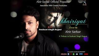 Khairiyat | Chhichhore | Arijit Singh | Sushant Singh Rajput | Cover | Abir Sarkar Official