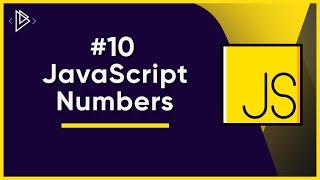 #10 JavaScript Numbers | JavaScript Full Tutorial