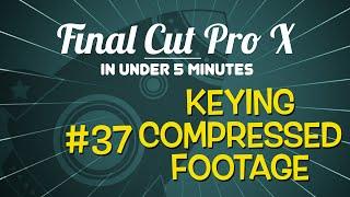 Final Cut Pro X in Under 5 Minutes: Chroma Keying in FCP X