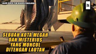 SEBUAH KOTA MEGAH DAN MISTERIUS MUNCUL DITENGAH LAUTAN - ALUR CERITA FILM