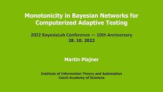 Martin Plajner: Monotonicity in Bayesian Networks for Computerized Adaptive Testing