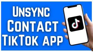 HOW TO UNSYNC CONTACTS ON TIKTOK APP (2023)