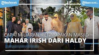 Penampakan Masjid Mahar Pernikahan Irish Bella dari Haldy Sabri, Capai Miliaran Rupiah