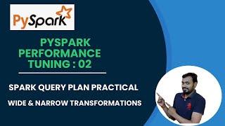 2. pyspark performance tuning | spark query plan practical | wide and narrow transformation