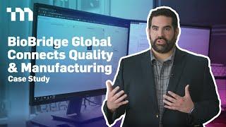 Case Study: BioBridge Global Connects Digital Manufacturing and Quality Management