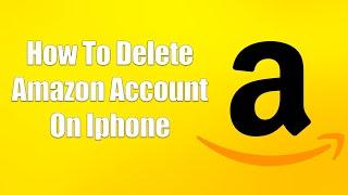 How To Delete Amazon Account On Iphone