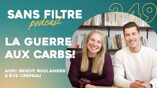 Sans Filtre #249 - La guerre aux carbs! Avec Benoit Boulanger & Ève Crépeau