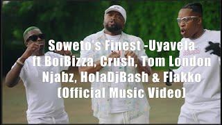 Soweto's Finest - Uyavela Ft BoiBizza, Crush and Flakko (Official Music Video)