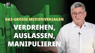 Auslassen, Wegschauen, Wahrheit verdrehen: Das große Medienversagen