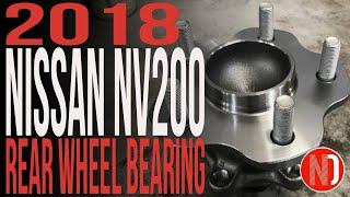 NV200 Rear Wheel Bearing Replacement - 2018 Nissan NV200 | Nissan Doctor