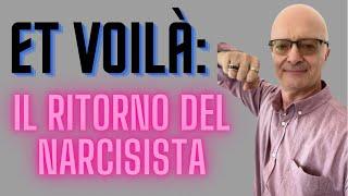 “Et voilà, rieccolo!”  il ritorno del narcisista