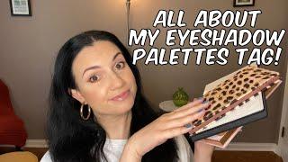 THE EYESHADOW PALETTE TAG PART 2//All About My Eyeshadow Palettes!