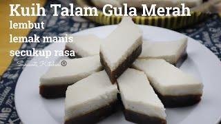 Kuih Talam Gula Merah | resipi orang lama, wajib dicuba