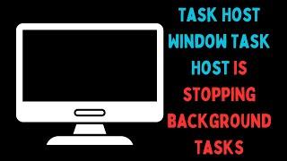 How to Fix Task Host Window, Task Host Is Stopping Background Tasks in Windows 11