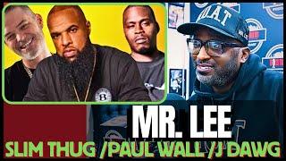 Mr. Lee on Slim Thug, J Dawg, Paul Wall and T Farris What Really Happened