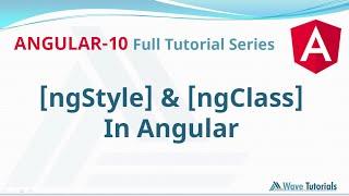 ngClass & ngStyle directive in Angular | Angular 10 Full Tutorial Series | Wave Tutorials
