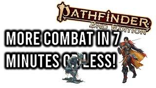 Pathfinder 2e MORE Combat in 7 Minutes or Less