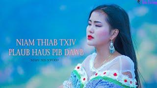 NIAM THIAB TXIV PLAUB HAUS PIB DAWB [Official MV 4K] Maiv Xis Xyooj - Nkauj Tawm Tshiab