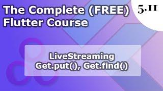 5.11)  LIVE STREAM | Get.put() Get.find() | GetX | The Complete (FREE) Flutter Course