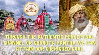 SBen240715 Through the authentic perceptual channel or Shrouta pantha we can attain our cherished go