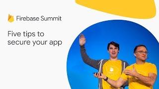 Five tips to secure your app (Firebase Summit 2018)