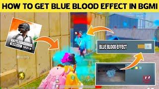 HOW TO GET BLUE BLOOD EFFECT IN BGMI 1.5V || BATTLEGROUNDS MOBILE INDIA GET BLUE BLOOD HIT EFFECT