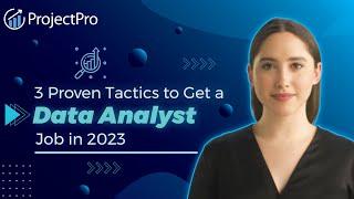 3 Proven Tactics to Get a Data Analyst Job in 2023