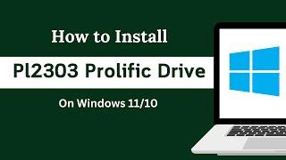 How To Install Pl2303 Prolific Driver On Windows 11