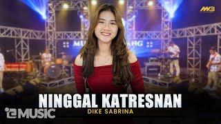 DIKE SABRINA - NINGGAL KATRESNAN | Feat. BINTANG FORTUNA ( Official Music Video )
