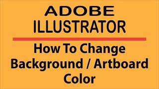 Adobe Illustrator: How To Change The Artboard / Background Color