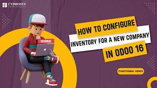 How to Configure Inventory for a New Company in Odoo 16 | Odoo 16 Functional Tutorials