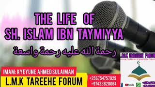 The life of Sheykh Islam Ibn Taymiyya. Part 1. Imam Kyeyune Ahmed