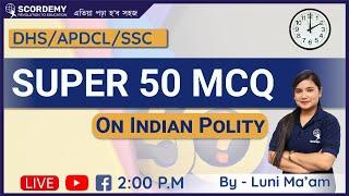 super 50 mcq on Indian Polity | DHS/APDCL/SSC | By Luni Ma'am | Scordemy | এতিয়া পঢ়া হব সহজ
