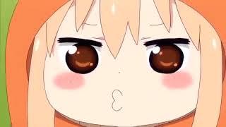 Umaru-Chan Chu Chu Chu for life! ONLY CHU CHU 10 HOURS