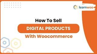 How To Sell Digital Products With Woocommerce (Step-by-Step Guide 2024)